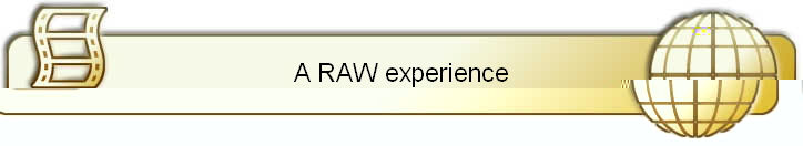A RAW experience