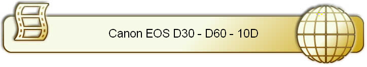 Canon EOS D30 - D60 - 10D