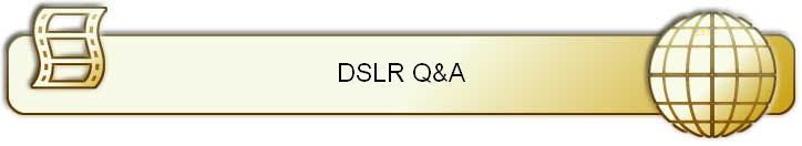 DSLR Q&A